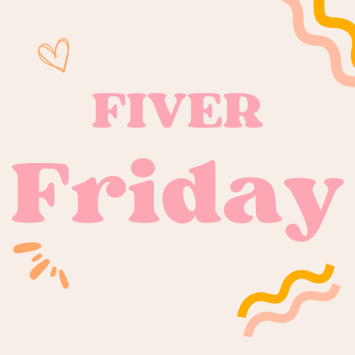 FIVER Friday